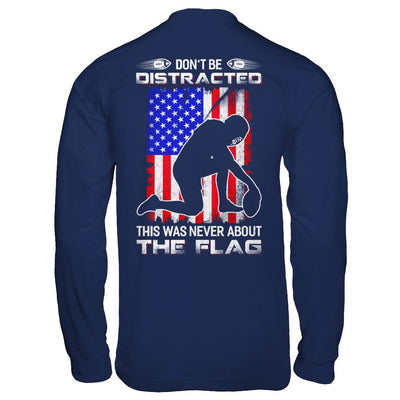 Don't Be Distracted This Was Never About The Flag-T-Shirt & Hoodie-Long Sleeve T-Shirt-Navy