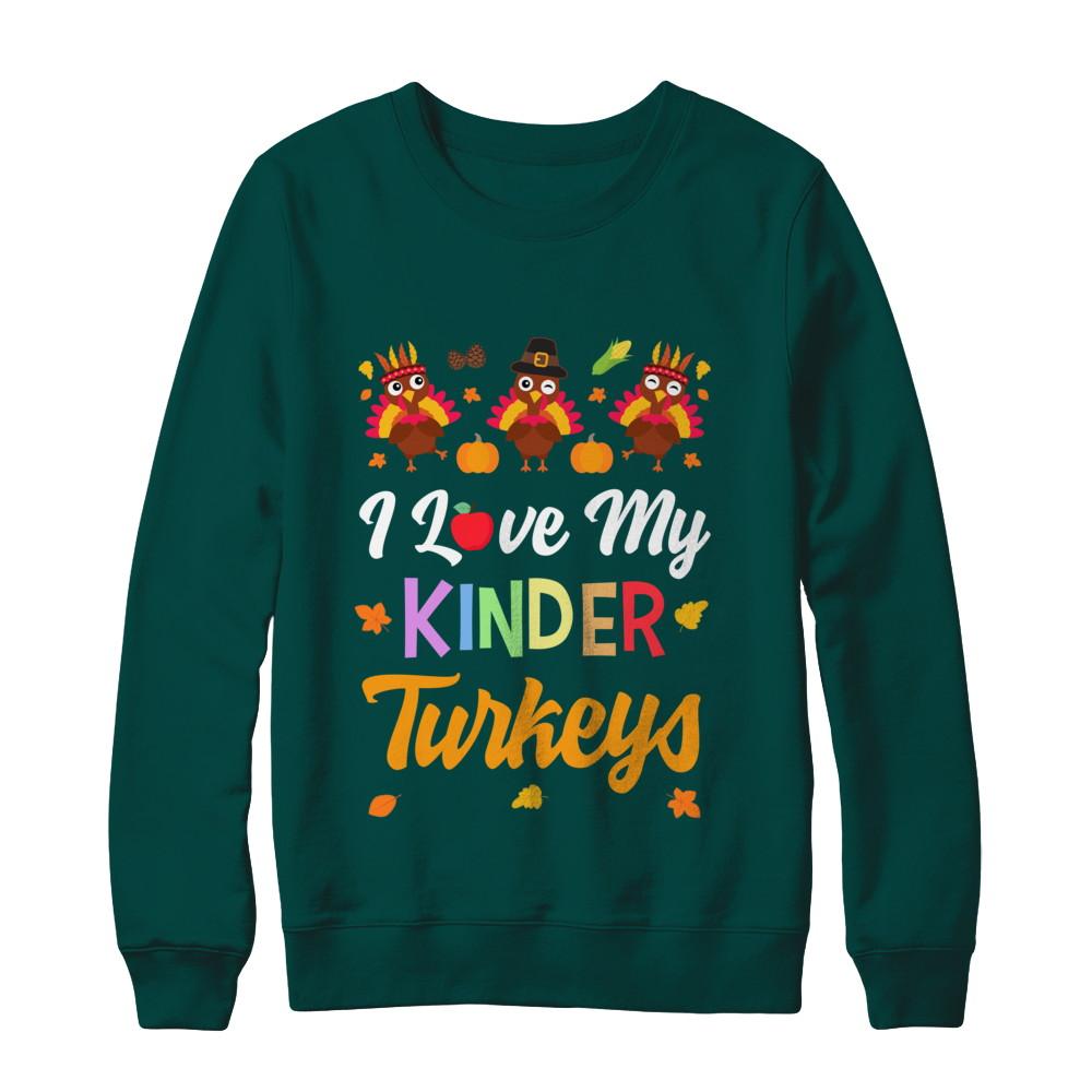 I Love My Kinder Turkeys Pumpkin Student School Teacher-T-Shirt & Sweatshirt-Crewneck Sweatshirt-Deep Forest