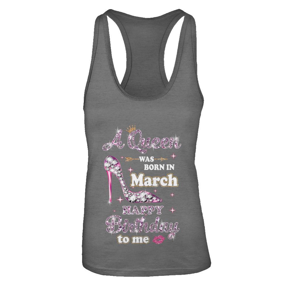 A Queen Was Born In March Happy Birthday To Me Gift-T-Shirt & Tank Top-Women's Ideal Racerback Tank-Dark Grey