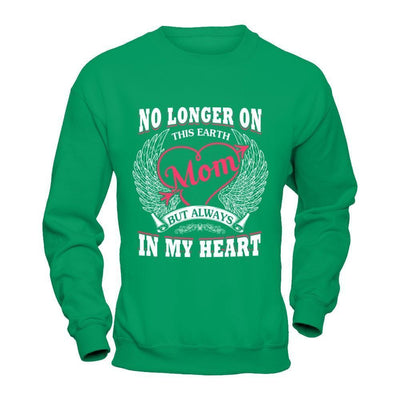 Mom No Longer On This Earth But Always In My Heart-T-Shirt & Hoodie-Crewneck Sweatshirt-Irish Green