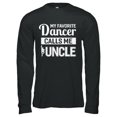 My Favorite Dancer Calls Me Uncle Funny Ballet Dance-T-Shirt & Hoodie-Long Sleeve T-Shirt-Black