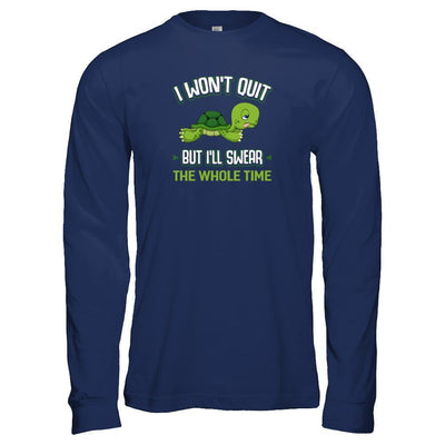 I Won't Quit But I'll Swear The Whole Time-T-Shirt & Tank Top-Long Sleeve T-Shirt-Navy