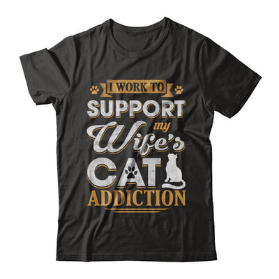 I Work To Support My Wife's Cat Addiction-T-Shirt & Hoodie-Classic T-Shirt-Black