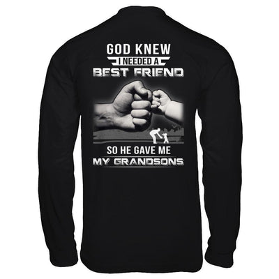 God Knew I Needed A Best Friend So He Gave Grandsons-T-Shirt & Hoodie-Long Sleeve T-Shirt-Black