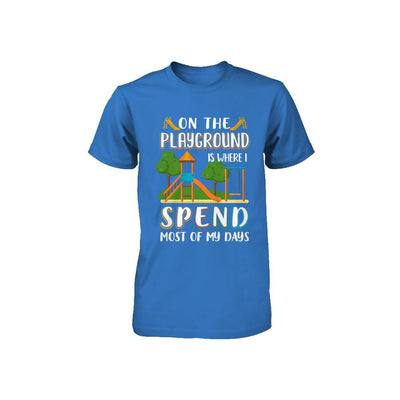 On The Playground Is Where I Spend Most Of My Days Kid Youth-Youth Shirt-