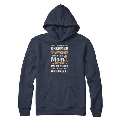 I'd Grow Up To Be The Super Cool Mom Of A Color Guard-T-Shirt & Tank Top-Pullover Hoodie-Navy