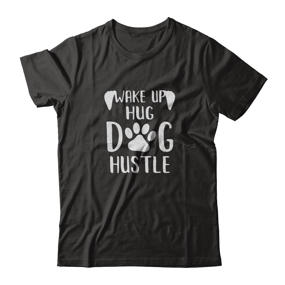 Wake Up Hug Dog Hustle Dogs Lover Gift-T-Shirt & Tank Top-Classic T-Shirt-Black