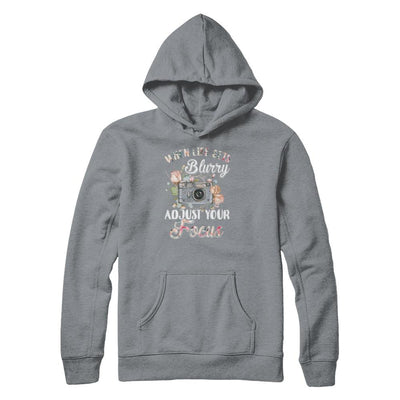 When Life Gets Blurry Adjust Your Focus Photographer-T-Shirt & Tank Top-Pullover Hoodie-Light Steel