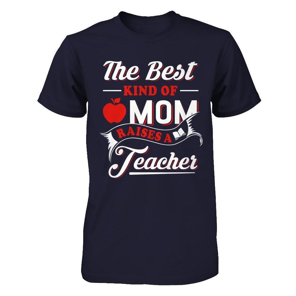 The Best Kind Of Mom Raises A Teacher-T-Shirt & Hoodie-Premium T-Shirt-Midnight Navy