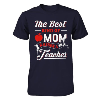 The Best Kind Of Mom Raises A Teacher-T-Shirt & Hoodie-Premium T-Shirt-Midnight Navy