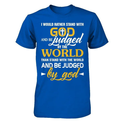 I Would Rather Stand With God And Be Judged By The World-T-Shirt & Hoodie-Premium T-Shirt-Royal