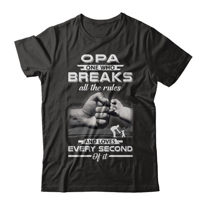 Opa One Who Breaks All The Rules And Loves Every Second Of It-T-Shirt & Hoodie-Premium T-Shirt-Black