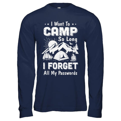 I Want To Camp So Long I Forget All My Passwords Camping-T-Shirt & Hoodie-Long Sleeve T-Shirt-Navy