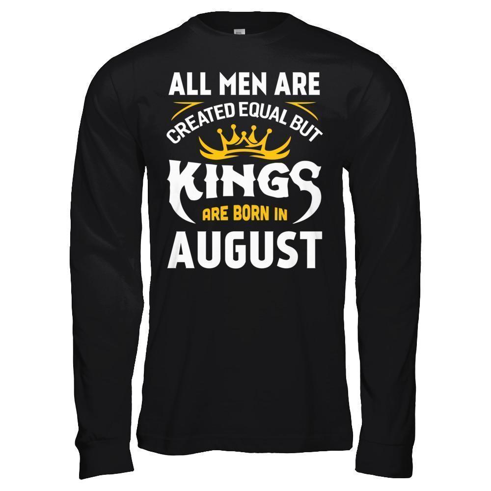 All Men Are Created Equal But Kings Are Born In August-T-Shirt & Hoodie-Long Sleeve T-Shirt-Black