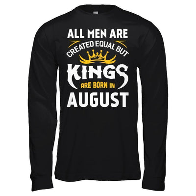 All Men Are Created Equal But Kings Are Born In August-T-Shirt & Hoodie-Long Sleeve T-Shirt-Black