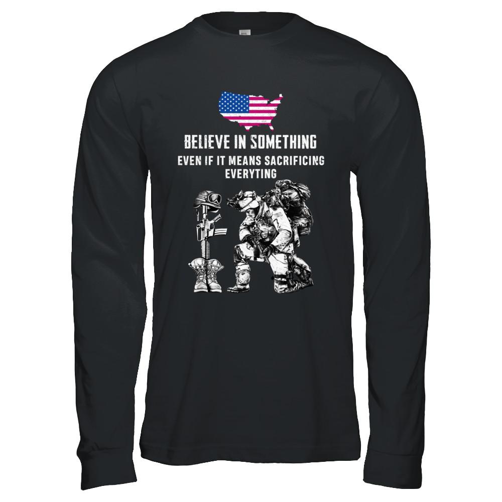Believe In Something Even If It Means Sacrificing Veteran-T-Shirt & Hoodie-Long Sleeve T-Shirt-Black