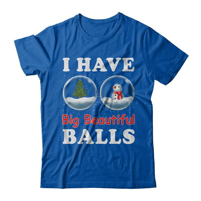 I Have Big Beautiful Balls Christmas Funny-T-Shirt & Sweatshirt-Premium T-Shirt-Royal