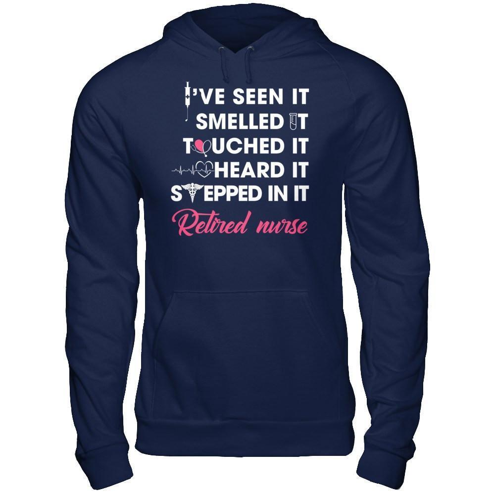 I've Seen It Smelled It Touched It Retried Nurse-T-Shirt & Hoodie-Pullover Hoodie-Navy