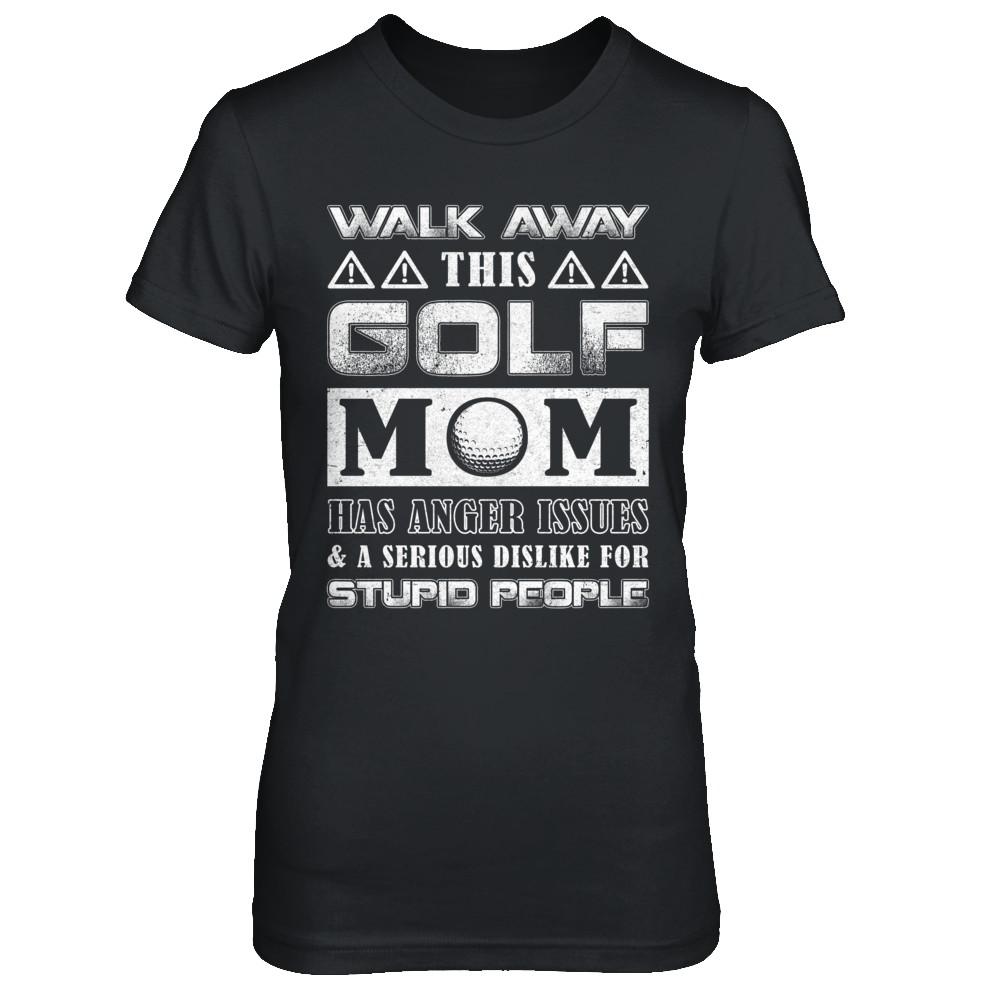 Walk Away This Golf Mom Has Anger Issues-T-Shirt & Hoodie-Women's T-Shirt-Black