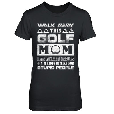 Walk Away This Golf Mom Has Anger Issues-T-Shirt & Hoodie-Women's T-Shirt-Black