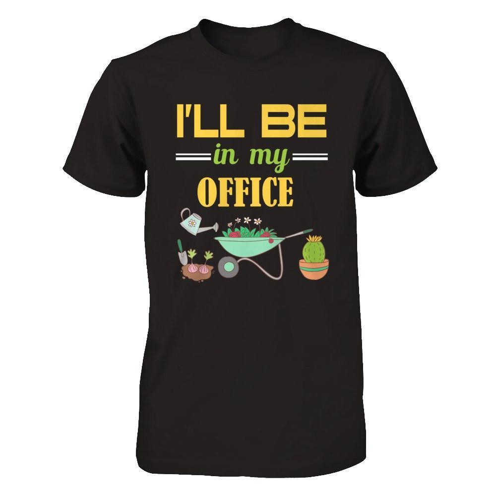 I'll Be In My Office Gardener-T-Shirt & Hoodie-Premium T-Shirt-Black