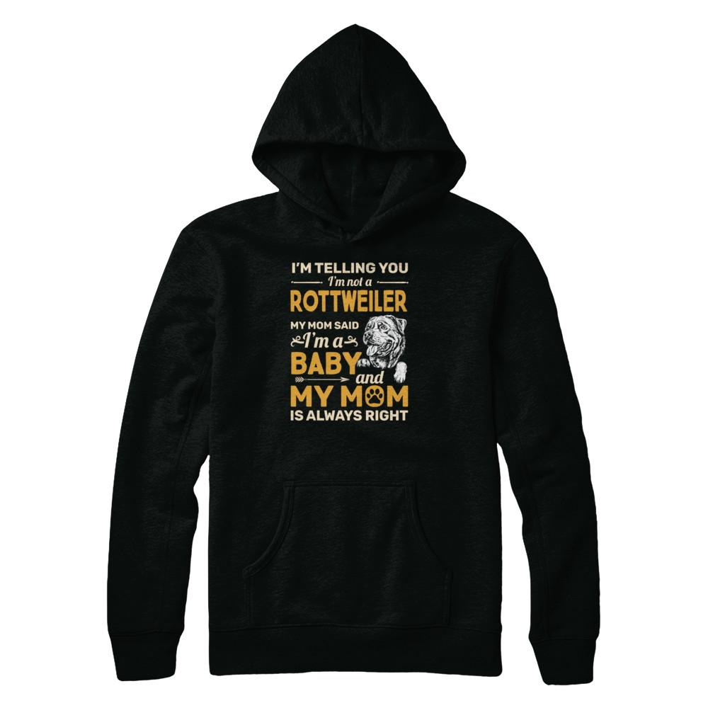 Rottweiler I'm Telling You I'm Not A Rottweiler My Mom Said-T-Shirt & Tank Top-Pullover Hoodie-Black