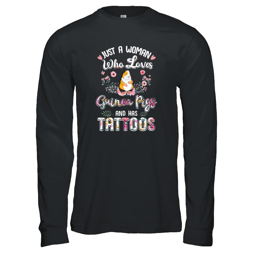 Just A Woman Who Loves Guinea Pigs And Has Tattoos-T-Shirt & Tank Top-Long Sleeve T-Shirt-Black