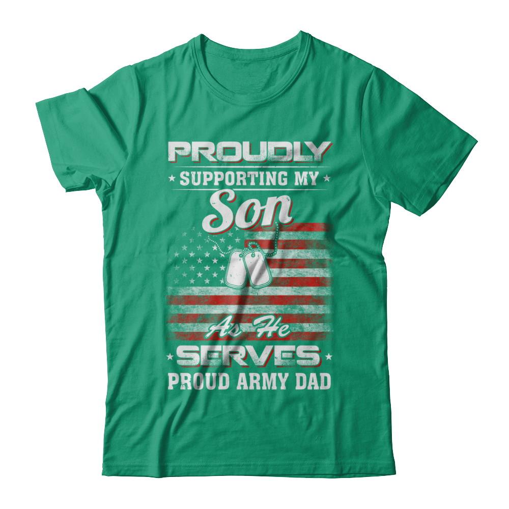 Supporting My Son As He Serves Proud Army Dad-T-Shirt & Hoodie-Classic T-Shirt-Kelly Green