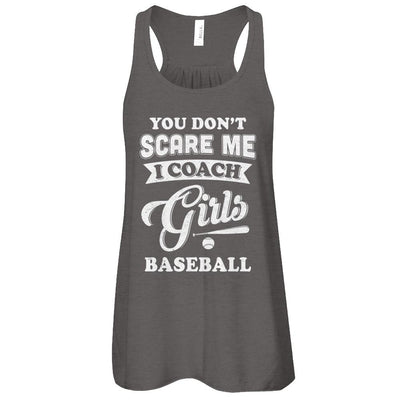 You Don't Scare Me I Coach Girls Baseball-T-Shirt & Tank Top-