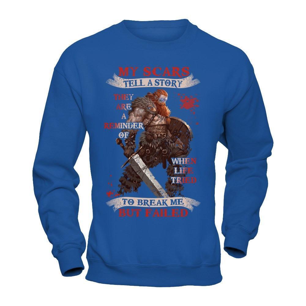 Viking My Scars Tell A Story They Are A Reminder Of When Life Tried-T-Shirt & Hoodie-Crewneck Sweatshirt-Royal