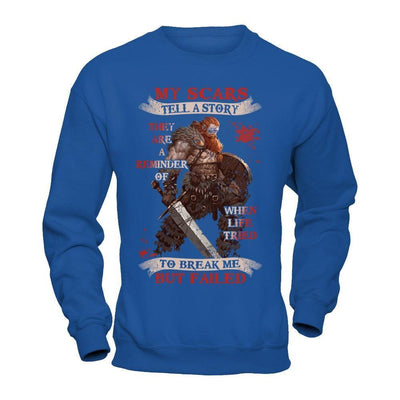 Viking My Scars Tell A Story They Are A Reminder Of When Life Tried-T-Shirt & Hoodie-Crewneck Sweatshirt-Royal