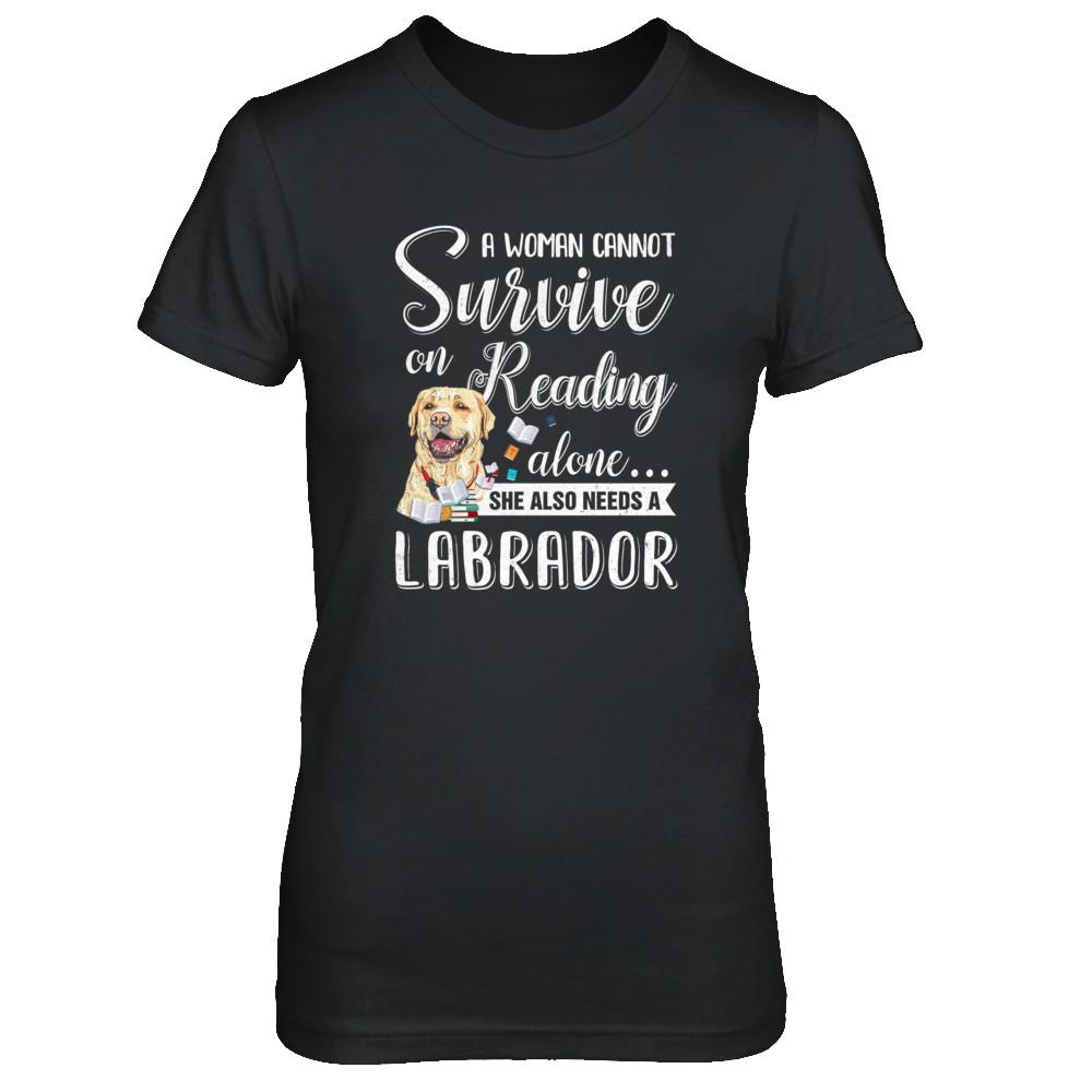 A Woman Cannot Survive On Reading Alone Labrador-T-Shirt & Tank Top-Women's T-Shirt-Black