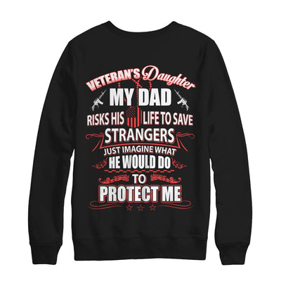 Veteran's Daughter My Dad Risks His Life To Save Strangers-T-Shirt & Hoodie-Crewneck Sweatshirt-Black