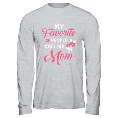 My Favorite People Call Me Mom Mothers Day Gift-T-Shirt & Hoodie-Long Sleeve T-Shirt-Sport Grey