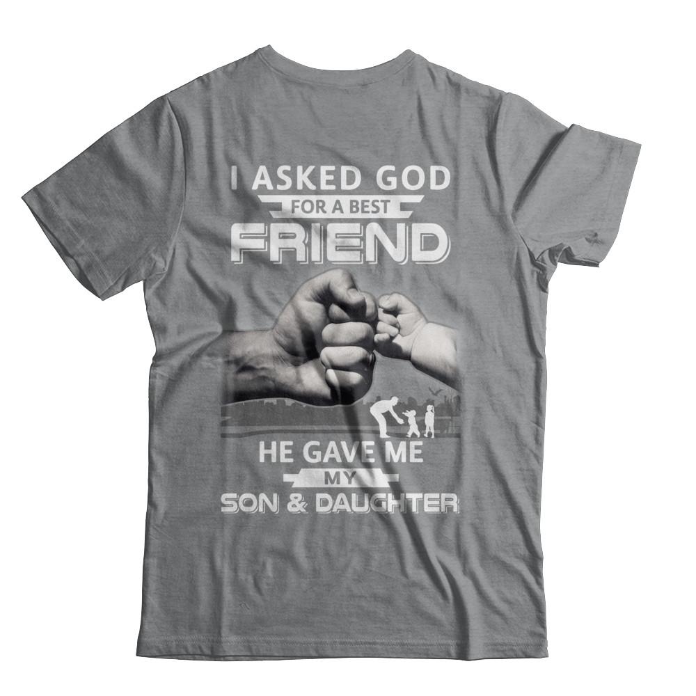 I Asked God For A Best Friend He Gave Me My Son And Daughter-T-Shirt & Hoodie-Classic T-Shirt-Sport Grey
