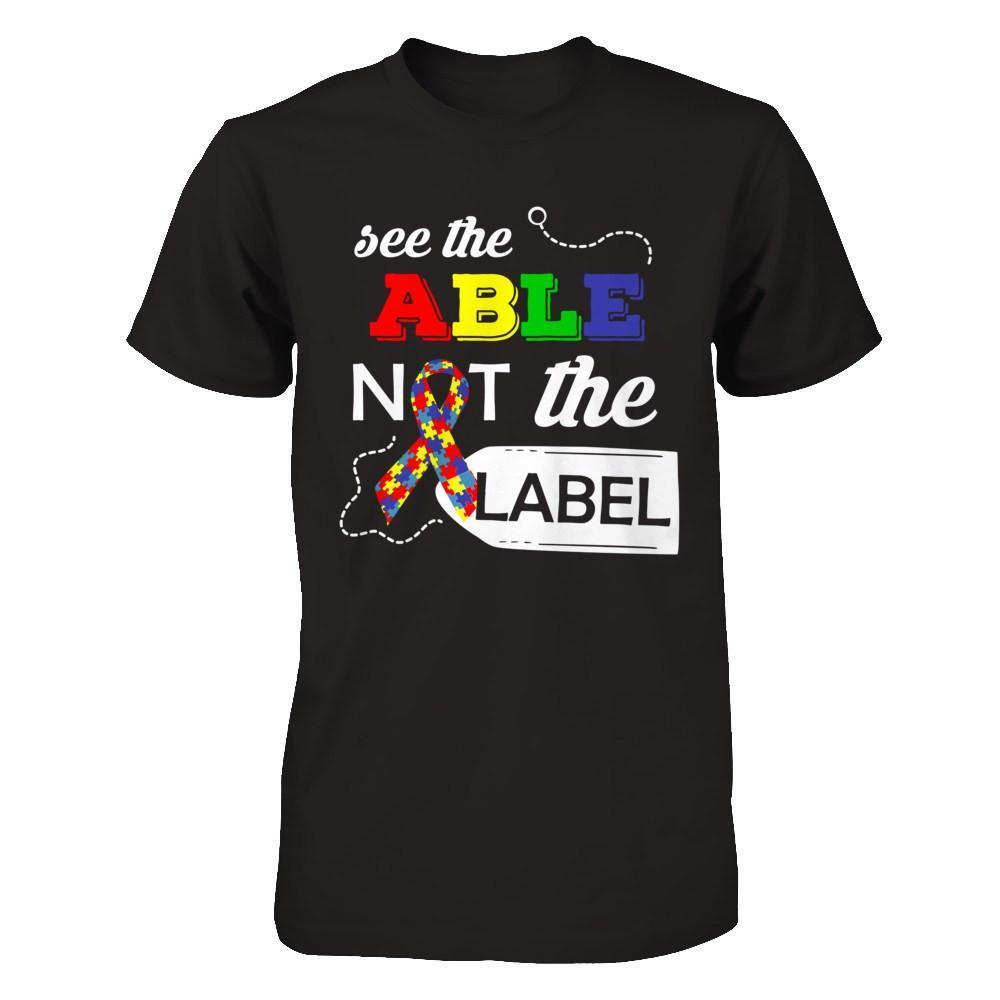 See The Able Not The Label Autism Awareness Month-T-Shirt & Hoodie-Premium T-Shirt-Black