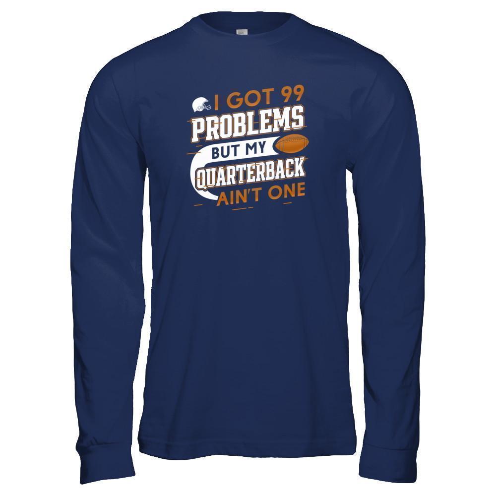 I Got 99 Problems But My Quarterback Ain't One Football-T-Shirt & Tank Top-Long Sleeve T-Shirt-Navy