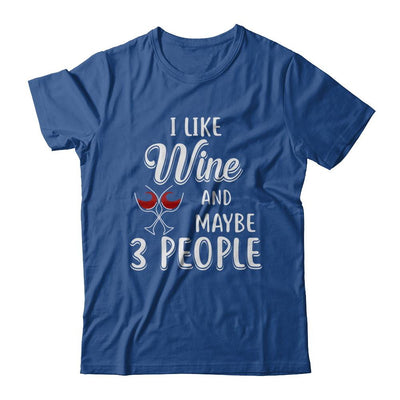I Like Wine And Maybe 3 People-T-Shirt & Hoodie-Classic T-Shirt-Royal