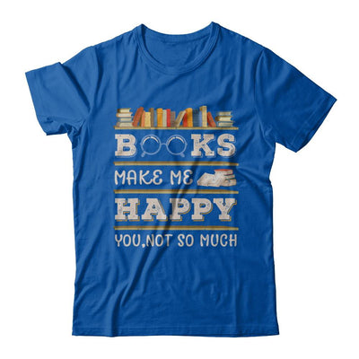 Books Make Me Happy You Not So Much Book-T-Shirt & Hoodie-Premium T-Shirt-Royal