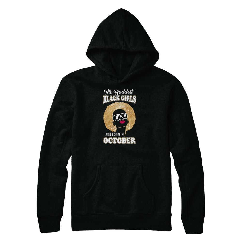 Baddest Black Girls Are Born In October Birthday-T-Shirt & Tank Top-Pullover Hoodie-Black