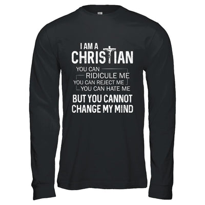 I Am A Christian You Cannot Cange My Mind-T-Shirt & Hoodie-Long Sleeve T-Shirt-Black
