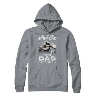 I'm Not The Step Dad I'm The Dad That Stepped Up Fathers Day-T-Shirt & Hoodie-Pullover Hoodie-Light Steel
