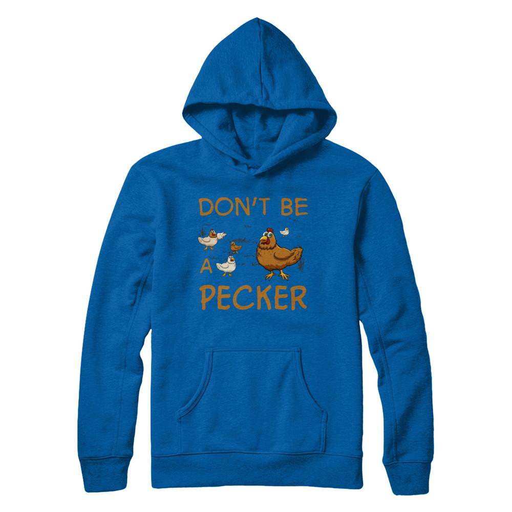 Don't Be A Pecker Chicken Farmer-T-Shirt & Hoodie-Pullover Hoodie-Royal