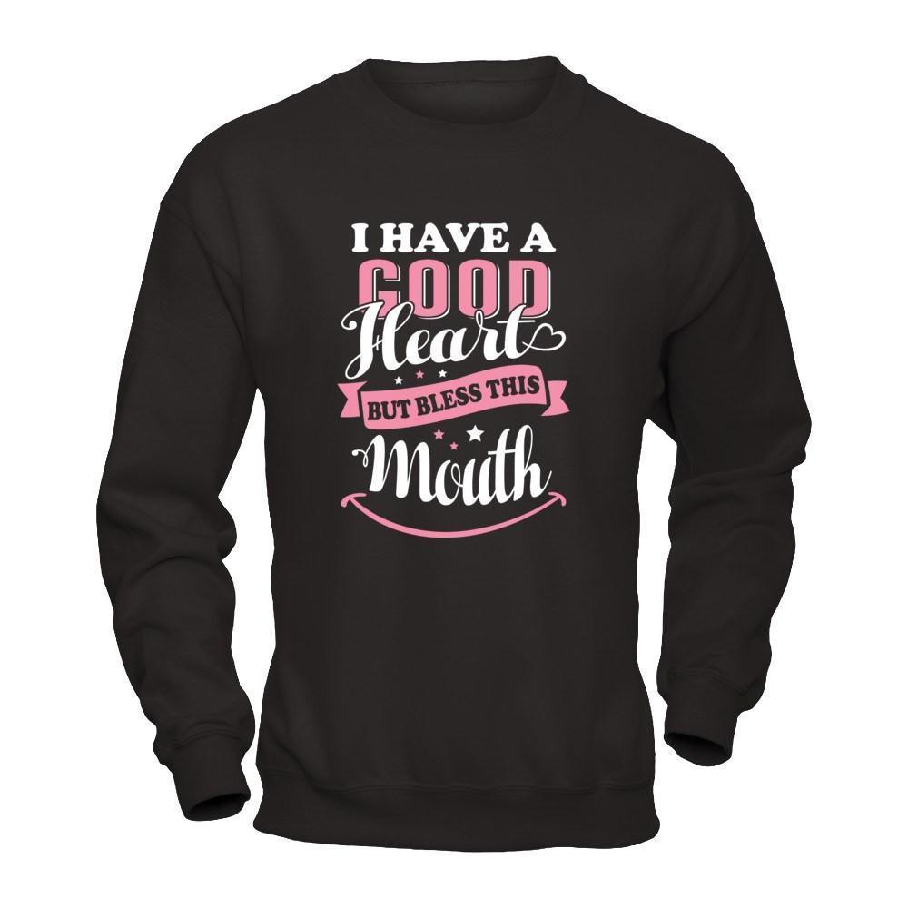 I Have A Good Heart But Bless This Mouth-T-Shirt & Tank Top-Crewneck Sweatshirt-Black