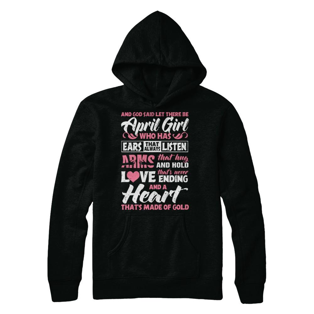 And God Said Let There Be April Girl Ears Arms Love Heart-T-Shirt & Hoodie-Pullover Hoodie-Black