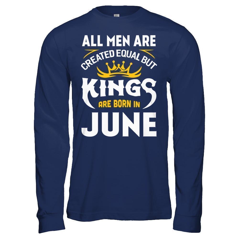 All Men Are Created Equal But Kings Are Born In June-T-Shirt & Hoodie-Long Sleeve T-Shirt-Navy