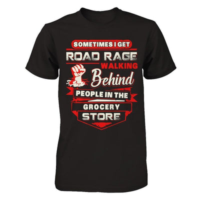 Road Rage Walking Behind People At The Grocery Store-T-Shirt & Hoodie-Premium T-Shirt-Black