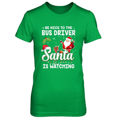 Be Nice To The Bus Driver Santa Is Watching-T-Shirt & Sweatshirt-Women's T-Shirt-Irish Green