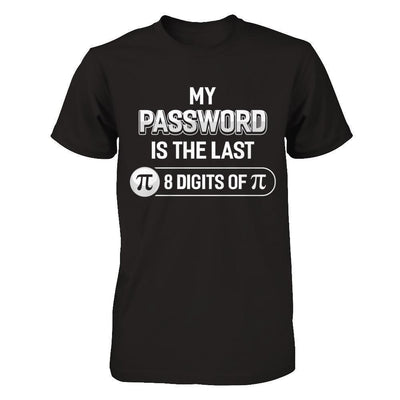 My Password Is The Last 8 Digits Of Pi Day-T-Shirt & Hoodie-Premium T-Shirt-Black