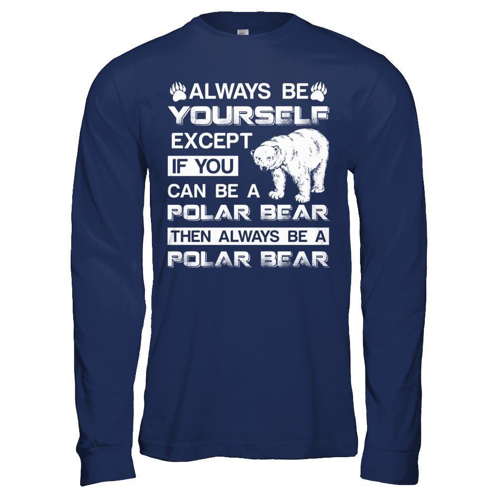 Always Be Yourself Except If You Can Be A Polar Bear-T-Shirt & Hoodie-Long Sleeve T-Shirt-Navy